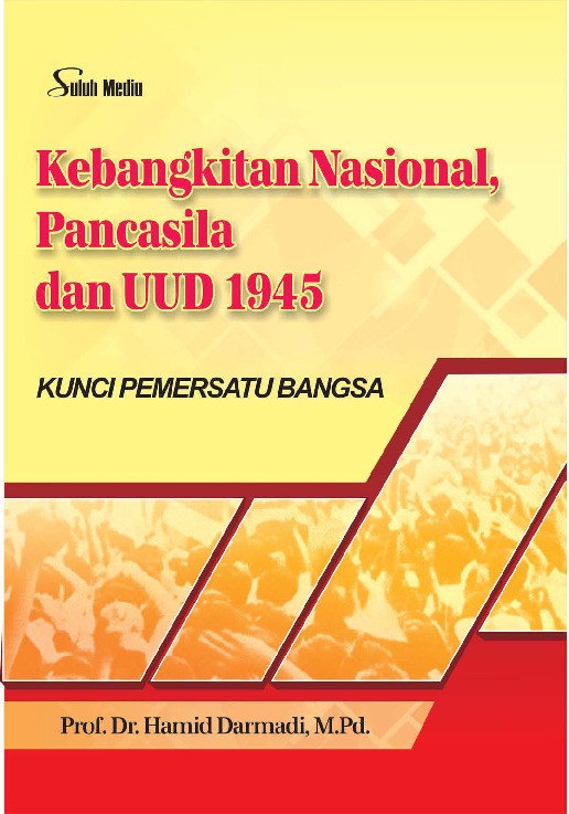 Kebangkitan Nasional, Pancasila Dan UUD 1945; Kunci Pemersatu Bangsa